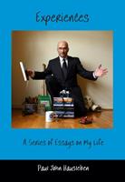   Experiences. A Series of Essays on My Life