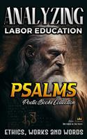   Analyzing Labor Education in Psalms: Ethics, Works and Words