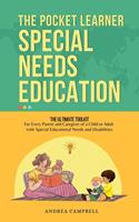  Special Needs Education : The Pocket Learner - The Ultimate Toolkit for Every Parent and Caregiver of a Child or Adult with Special Educational Needs and Disabilities