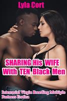 Sharing His Wife With Ten Black Men: Interracial Virgin Breeding Multiple Partners Erotica