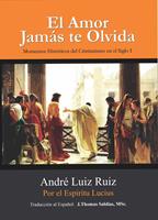   El Amor Jamás te Olvida: Momentos Históricos del Cristianismo en el Siglo I