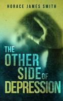   The Other Side of Depression