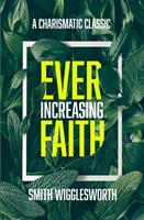   Ever-Increasing Faith: A Charismatic Classic