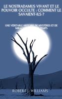   Le Nostradamus vivant et le pouvoir occulte : comment le savaient-ils ? Une véritable histoire de mystères et de miracles de notre temps