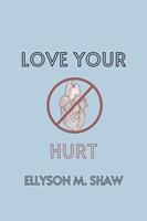   Love Your Hurt