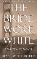   The Bride Wore White: A Wedding Novel