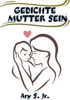   Gedichte Mutter Sein