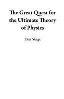 The Great Quest for the Ultimate Theory of Physics