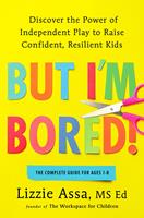   But I'm Bored!