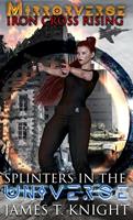   Mirror-Verse , Iron Cross Rising: Splinters in the Universe