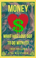   Money: What Has Love Got To Do With It?