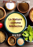   Produits Naturels: La Nature comme Médecine