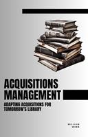   Acquisitions Management: Adapting Acquisitions for Tomorrow's Library