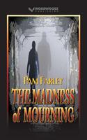   The Madness of Mourning