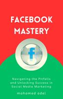   Facebook Mastery