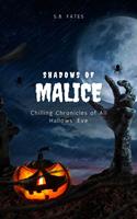   Shadows of Malice: Chilling Chronicles of All Hallows'Eve