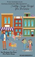   The Conscious Consumerism Movement: Creating Change Through Your Purchases