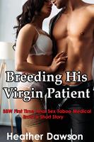 Breeding His Virgin Patient (BBW First Time Anal Sex Taboo Medical Erotica Short Story)