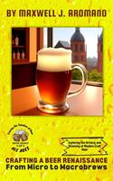   Crafting a Beer Renaissance: From Micro to Macrobrews: Exploring the Artistry and Diversity of Modern Craft Beer