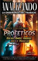   Analizando la Ense&ntilde;anza del Trabajo en los Libros Prof&eacute;ticos de Oseas, Am&oacute;s, Abd&iacute;as, Joel y Miqueas