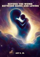   Beyond the Womb: Between Being and Loving