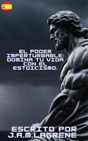 El Poder Imperturbable: Domina tu Vida con el Estoicismo.