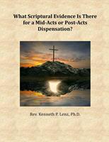   What Scriptural Evidence Is There for a Mid-Acts or Post-Acts Dispensation?