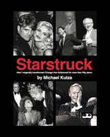   Starstruck - How I Magically Transformed Chicago into Hollywood for More Than Fifty Years