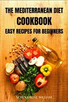   The Mediterranean Diet Cookbook: Easy Recipes for Beginners