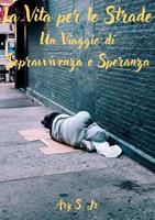 La Vita per le Strade: Un Viaggio di Sopravvivenza e Speranza