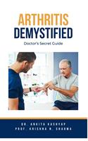   Arthritis Demystified: Doctor's Secret Guide