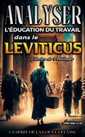   Analyse de l'Enseignement du Travail dans le Leviticus: L'esprit de la loi &agrave; l'&oelig;uvre
