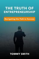   Unveiling the Truth of Entrepreneurship: Navigating the Path to Success