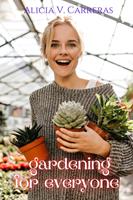   Gardening for Everyone