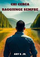   Chi Cerca Raggiunge Sempre