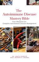   The Autoimmune Disease Mastery Bible: Your Blueprint for Complete Autoimmune Disease Management