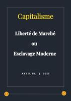   Capitalisme: Liberté de Marché ou Esclavage Moderne