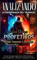   Analizando la Ense&ntilde;anza del Trabajo en los Libros Prof&eacute;ticos de Nah&uacute;m, Habacuc y Sofon&iacute;as