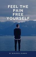 Feel the Pain Free Yourself