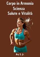 Corpo in Armonia: Scienza, Salute e Vitalità