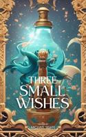   Three Small Wishes