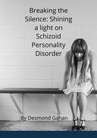   Breaking the Silence: Shining a Light on Schizoid Personality Disorder