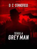   To Kill a Grey Man