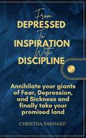   From Depressed to Inspiration with Discipline