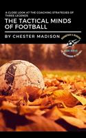   The Tactical Minds of Football: A Close Look at the Coaching Strategies of Three Legends