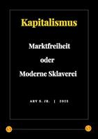   Kapitalismus: Marktfreiheit oder Moderne Sklaverei