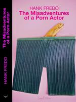   The Misadventures of a Porn Actor