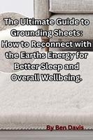   The Ultimate Guide to Grounding Sheets: How to Reconnect with the Earths Energy for Better Sleep and Overall Wellbeing.