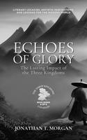   Echoes of Glory: The Lasting Impact of the Three Kingdoms: Literary Legacies, Artistic Inspirations, and Lessons for the Modern World