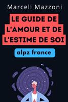   Le Guide De L'amour Et De L'estime De Soi